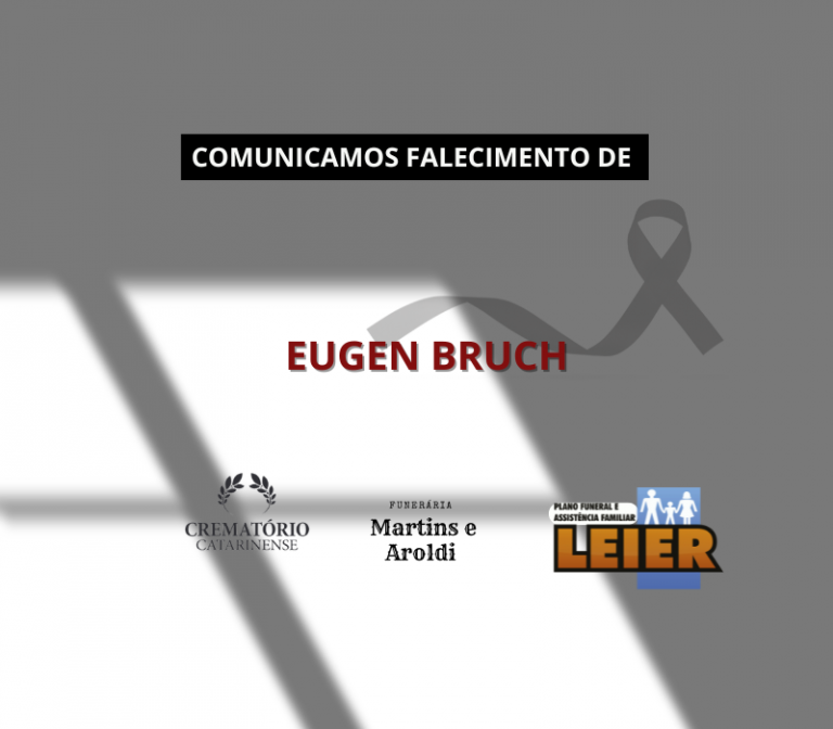 Plano Leier e a Funerária Martins e Aroldi comunicam o falecimento de Eugen Bruch