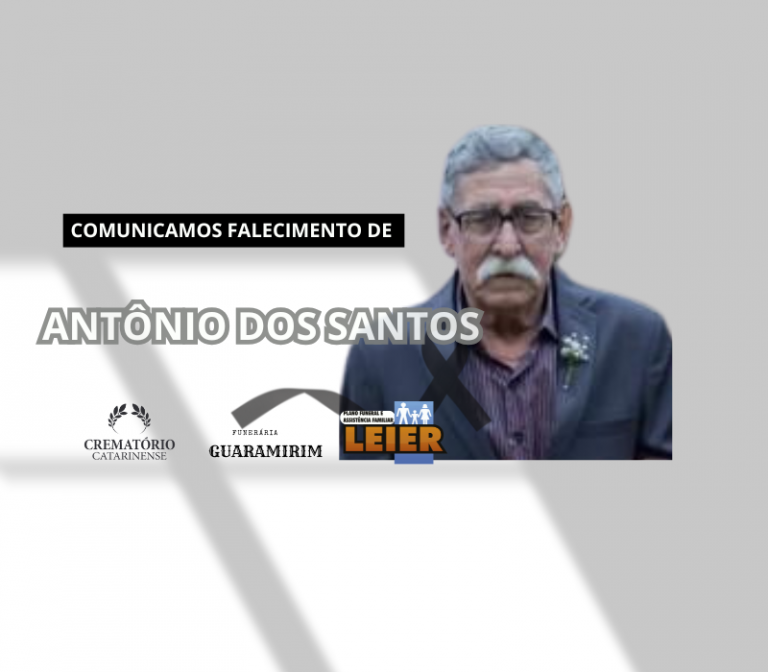 Plano LEIER e Funerária Guaramirim comunicam o falecimento de ANTÔNIO DOS SANTOS