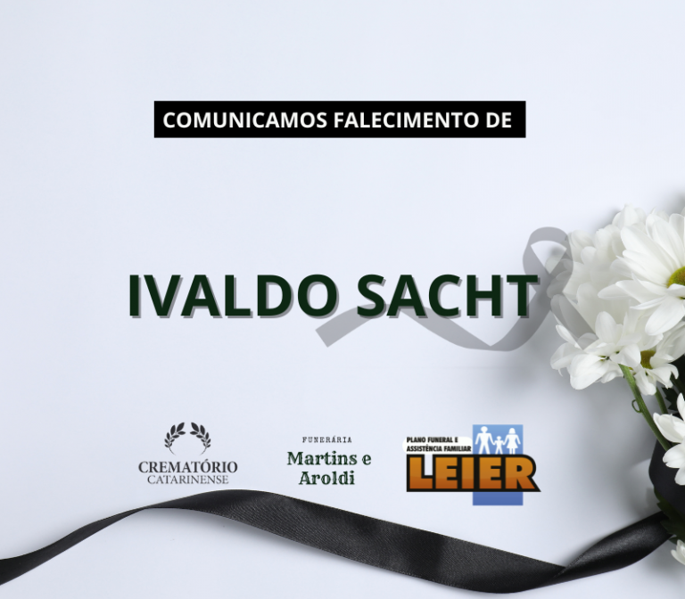 Plano Leier e a Funerária Martins e Aroldi comunicam o falecimento de Ivaldo Sacht
