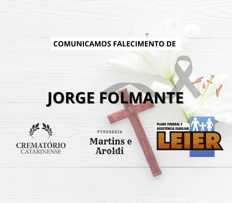 Plano Leier e a Funerária Martins e Aroldi comunicam o falecimento de Jorge Folmante