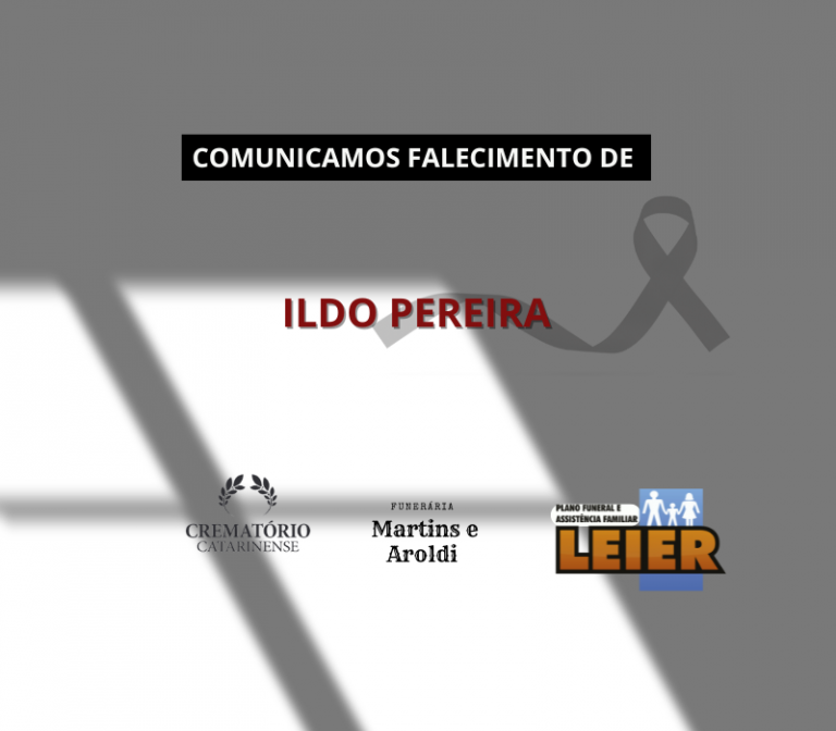 Plano Leier e a Funerária Martins e Aroldi comunicam o falecimento de Ildo PEreira