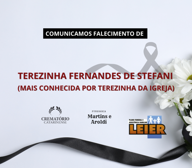 Plano Leier e a Funerária Martins e Aroldi comunicam o falecimento de Terezinha Fernandes de Stefani (Mais Conhecida Por Terezinha da Igreja)