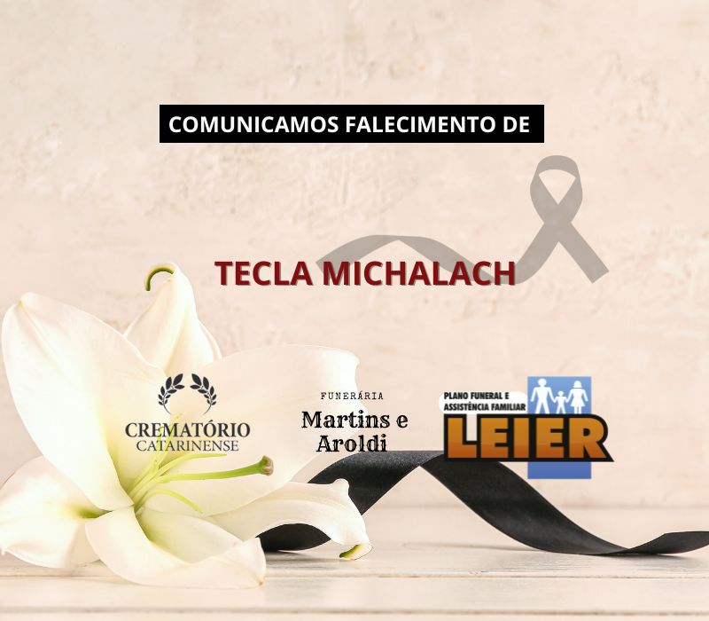 Plano Leier e a Funerária Martins e Aroldi comunicam o falecimento de Tecla Michalach