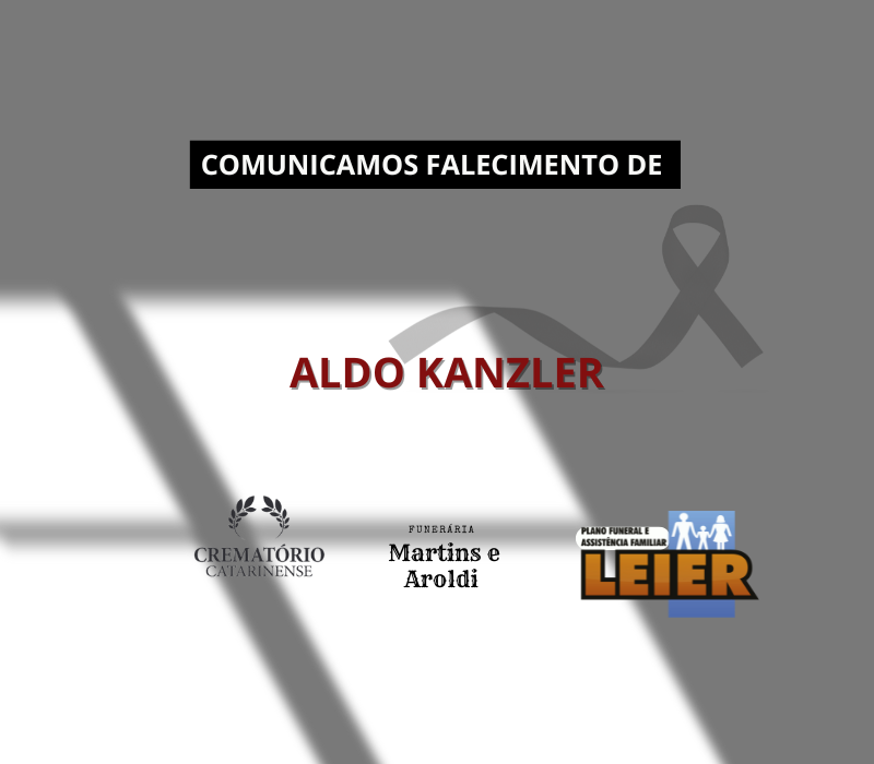 Plano Leier e a Funerária Martins e Aroldi comunicam o falecimento de Aldo Kanzler