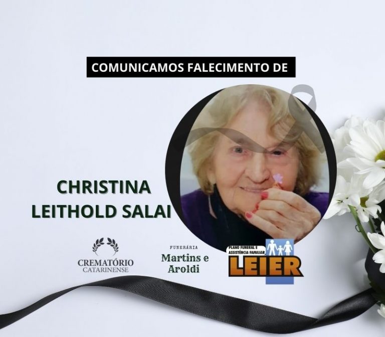 Plano Leier e a Funerária Martins e Aroldi comunicam o falecimento de Christina Leithold Salai