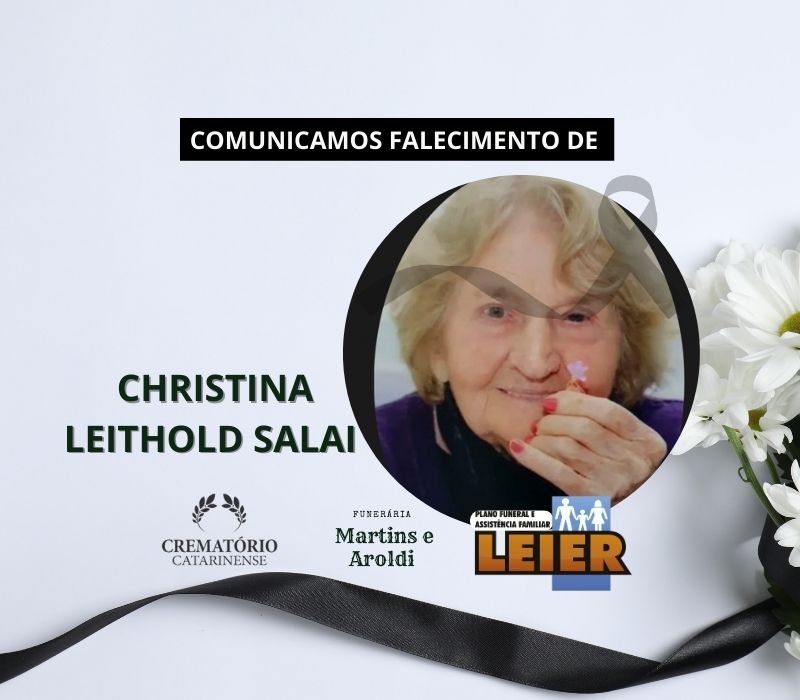Plano Leier e a Funerária Martins e Aroldi comunicam o falecimento de Christina Leithold Salai