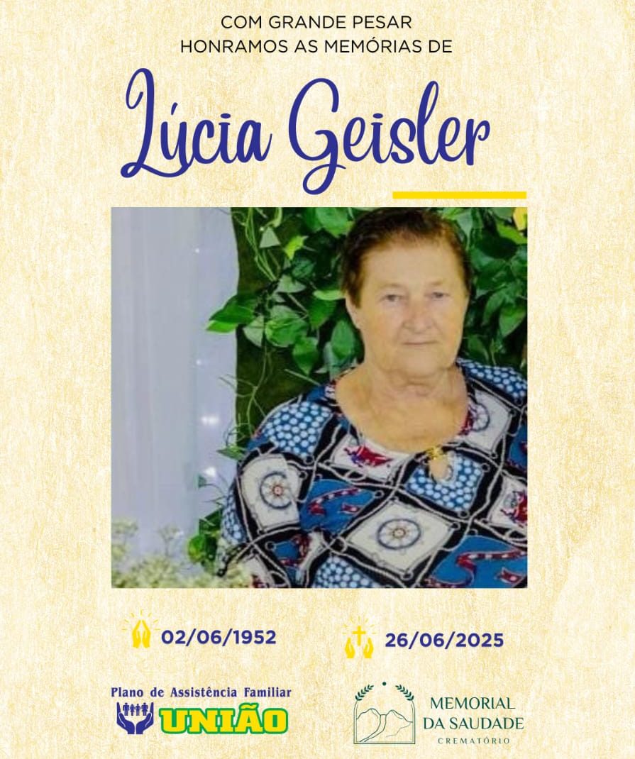 PLANO UNIÃO informa - FALECIMENTO Faleceu nesta quinta-feira 26/06 A Sra. LÚCIA GEISLER com 73 anos de idade