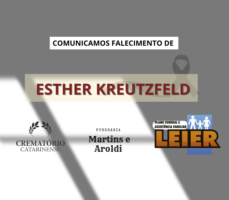 Plano Leier e a Funerária Martins e Aroldi comunicam o falecimento de Esther Kreutzfeld