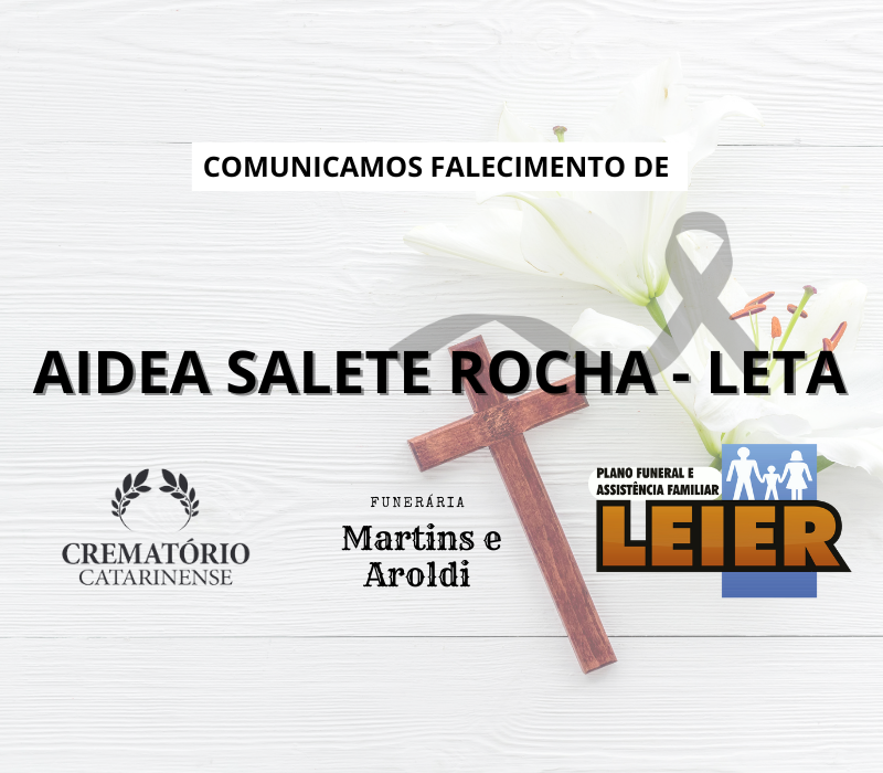 Plano Leier e a Funerária Martins e Aroldi comunicam o falecimento de Aidea Salete Rocha - Leta