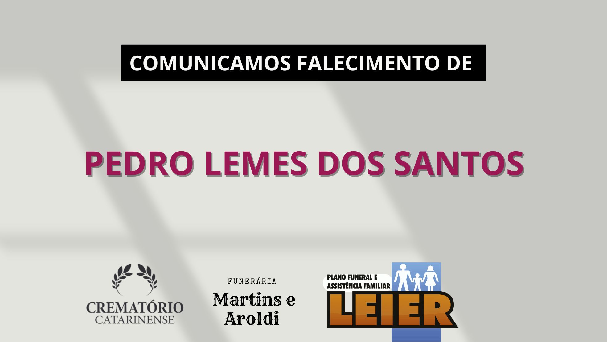 Plano Leier e a Funerária Martins e Aroldi comunicam o falecimento de Pedro Lemes dos Santos