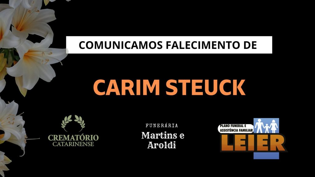Plano Leier e a Funerária Martins e Aroldi comunicam o falecimento de Carim Steuck