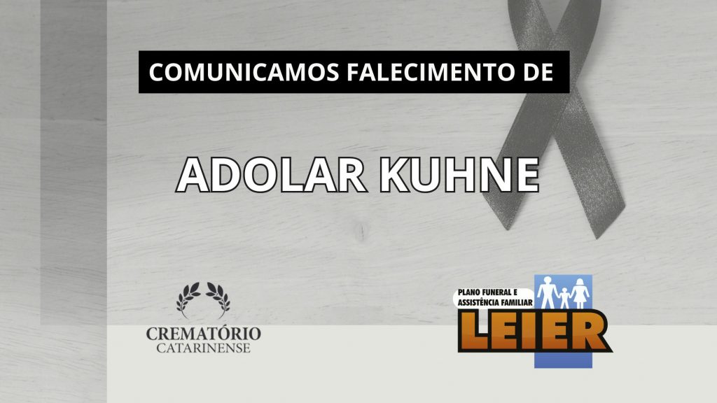 Plano Leier e a Funerária Martins e Aroldi comunicam o falecimento de Adolar Kuhne