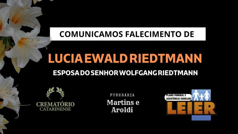 Plano Leier e a Funerária Martins e Aroldi comunicam o falecimento de Lucia Ewald Riedtmann