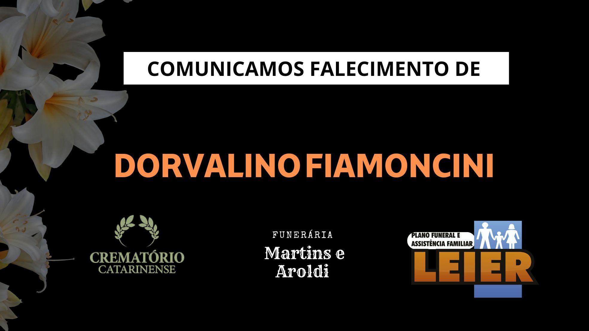 Plano Leier e a Funerária Martins e Aroldi comunicam o falecimento de Dorvalino Fiamoncini