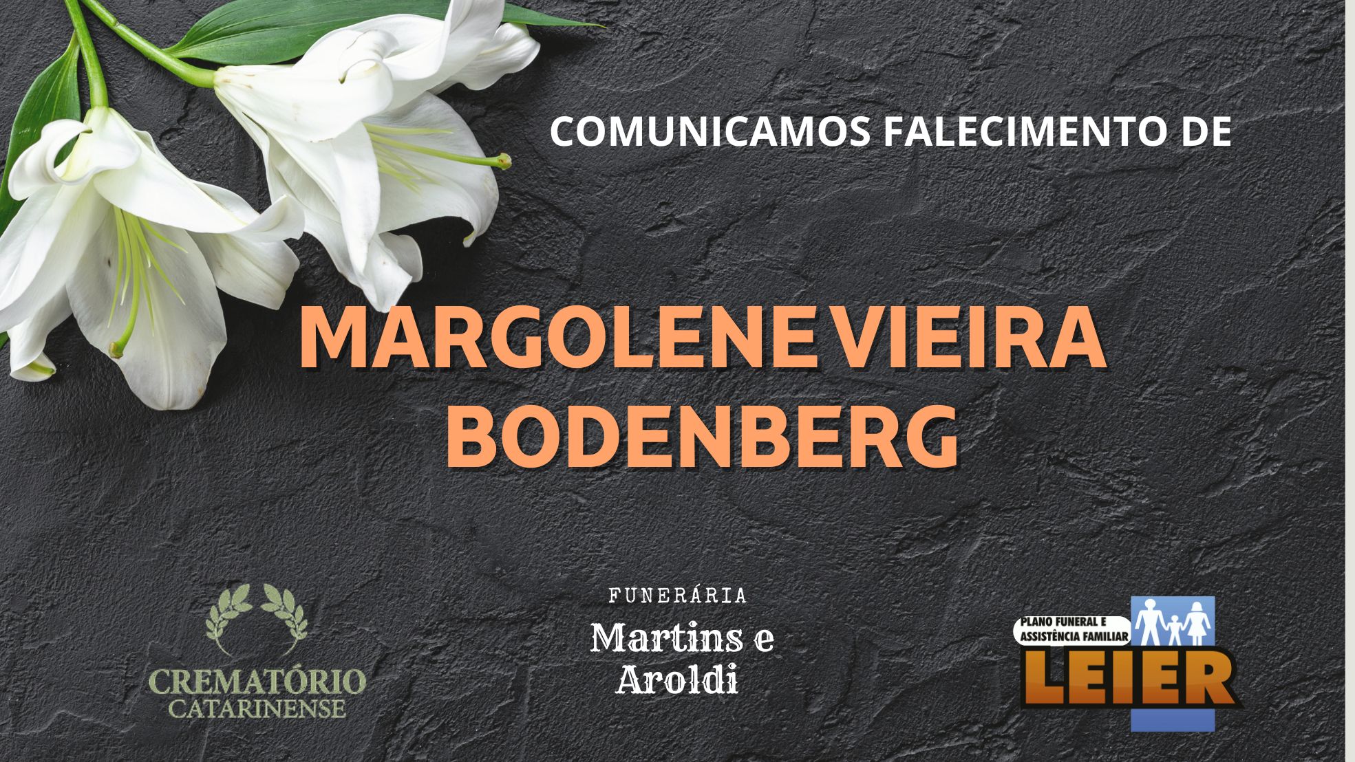Plano Leier e a Funerária Martins e Aroldi comunicam o falecimento de Margolene Vieira Bodenberg