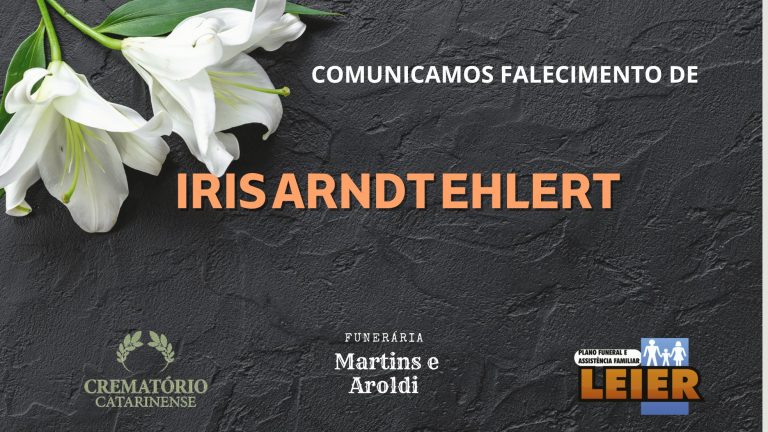 Plano Leier e a Funerária Martins e Aroldi comunicam o falecimento de Iris Arndt Ehlert