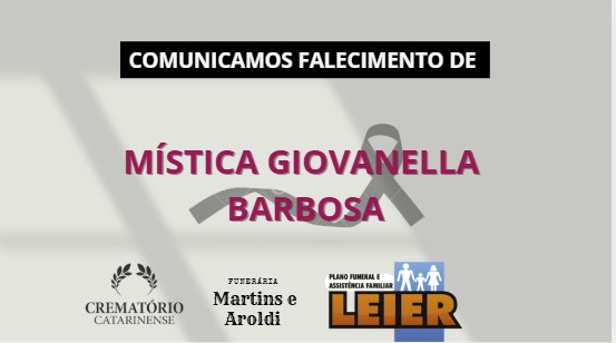 Plano Leier e a Funerária Martins e Aroldi comunicam o falecimento de Mística Giovanella Barbosa