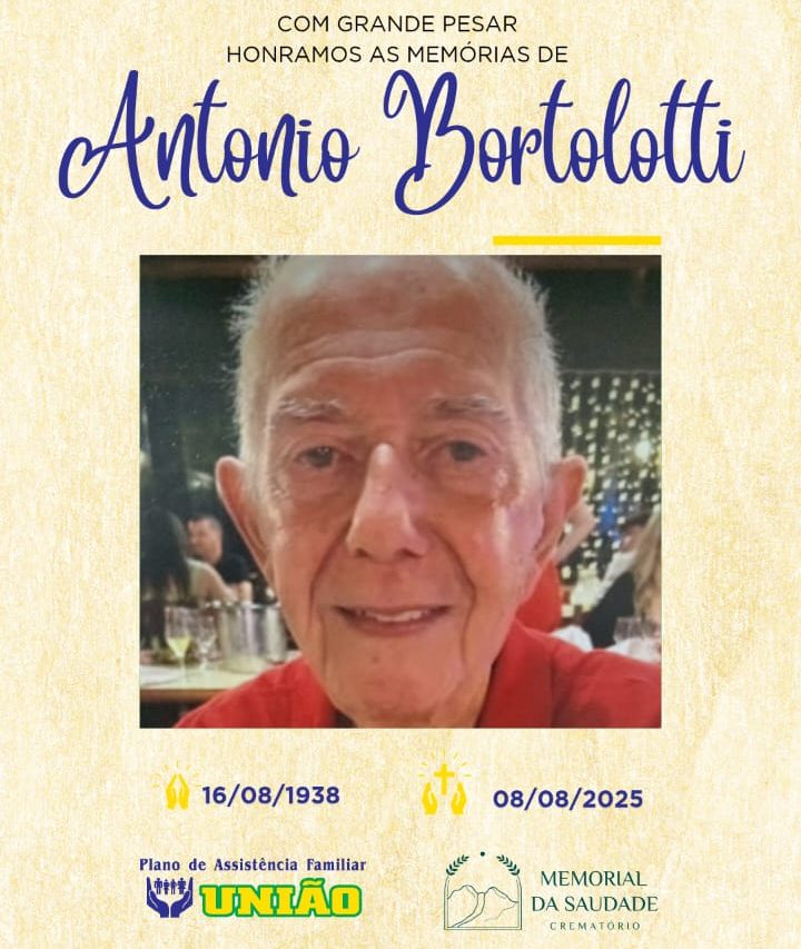PLANO UNIÃO e CREMATÓRIO MEMORIAL DA SAUDADE informam - FALECIMENTO nesta sexta-feira 08/08 o Sr. ANTONIO BORTOLOTTI com 86 anos de idade