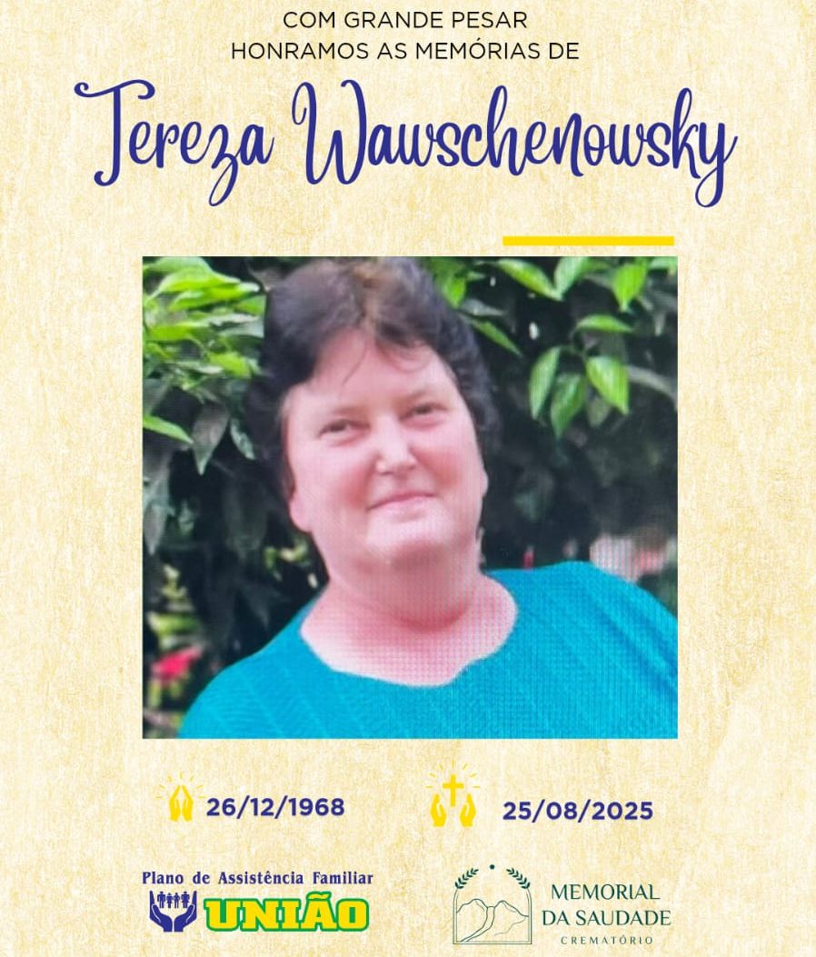 PLANO UNIÃO informa fALECIMENTO nesta segunda-feira 25/08 a Sra. TEREZA WAWSCHENOWSKY com 56 anos de idade