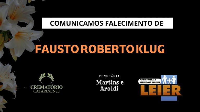Plano Leier e a Funerária Martins e Aroldi comunicam o falecimento de Fausto Roberto Klug