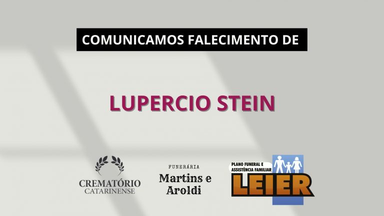Plano Leier e a Funerária Martins e Aroldi comunicam o falecimento de Lupercio Stein
