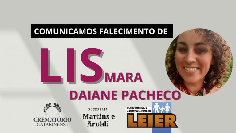Plano Leier e a Funerária Martins e Aroldi comunicam o falecimento de Lismara Daiane Pacheco