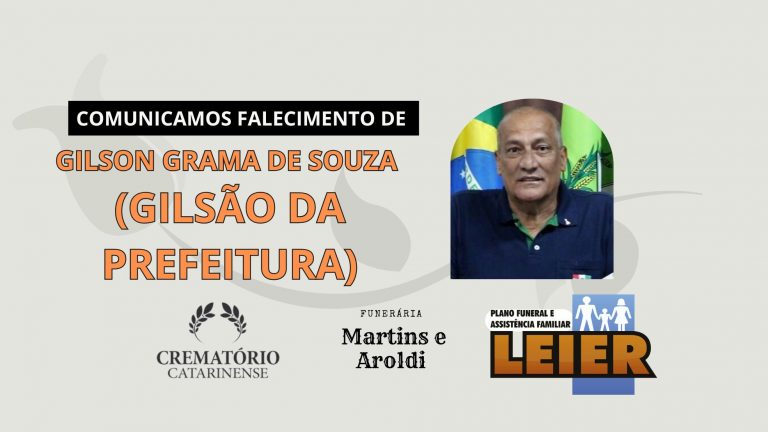 Plano Leier e a Funerária Martins e Aroldi comunicam o falecimento de Gilson Grama de Souza (Gilsão da Prefeitura)