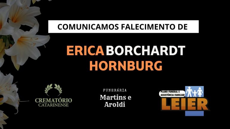 Plano Leier e Crematório Catarinense comunicam o falecimento de ERICA BORCHARDT HORNBURG