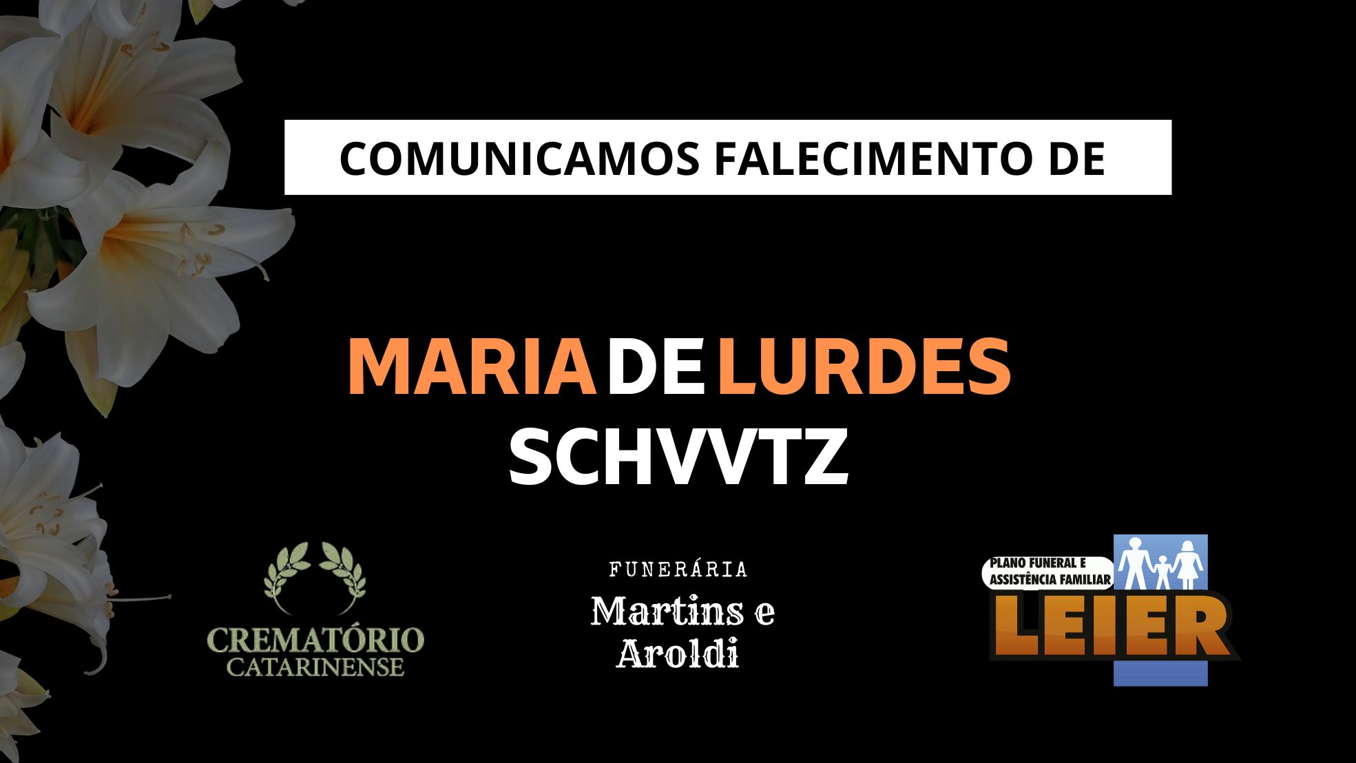 Plano Leier e a Funerária Martins e Aroldi comunicam o falecimento de Maria de Lurdes Schvvtz