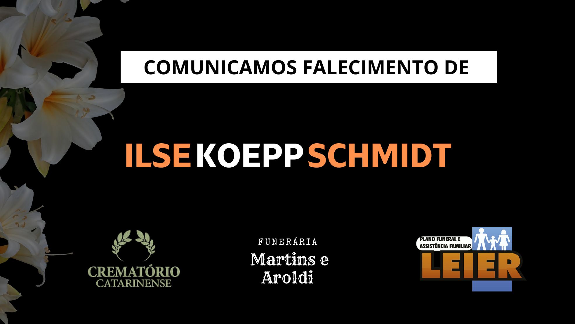 Plano Leier e a Funerária Martins e Aroldi comunicam o falecimento de Ilse Koepp Schmidt
